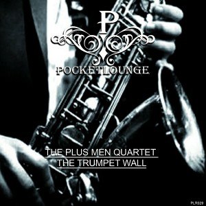 The Plus Men Quartet - The Trumpet Wall [POCKETLOUNGE RECORDS]