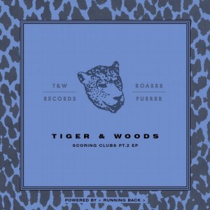 Tiger & Woods - Scoring Clubs Pt. 2 EP [T&W Records]