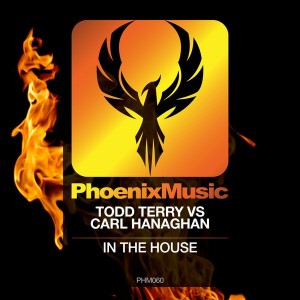 Todd Terry, Carl Hanaghan - In The House [Phoenix Music]