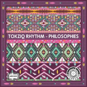 TokziQ Rhythm - Philosophies [Afrothentik Record Company]