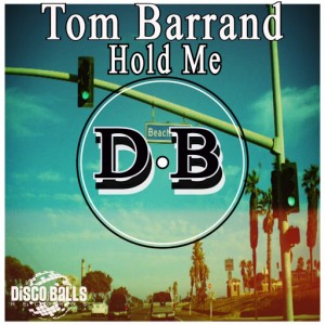 Tom Barrand - Hold Me [Disco Balls Records]