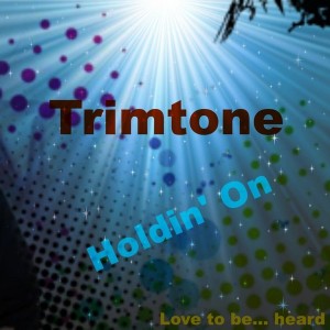 Trimtone - Holdin' On [Love To Be... Heard]