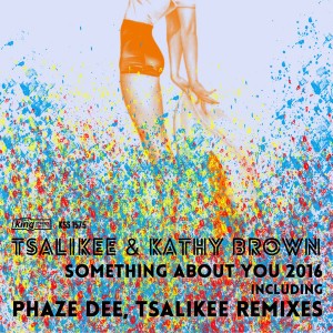 Tsalikee & Kathy Brown - Something About You 2016 [incl. Phaze Dee Remixes] [King Street]