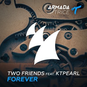 Two Friends feat. Ktpearl - Forever [Armada Trice]