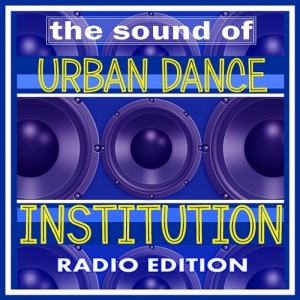 Urban Dance Institution - The Sound Of Urban Dance Institution (Radio Edition) [Welcome To The Weekend]
