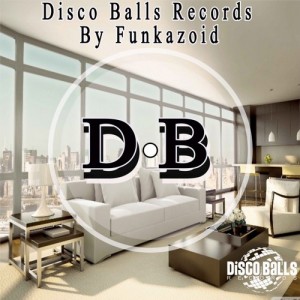 Various Artists - Disco Balls Records By Funkazoid [Disco Balls Records]