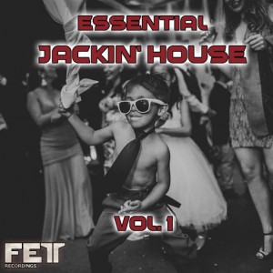 Various Artists - Essential Jackin' House, Vol.1 [Fett Recordings]