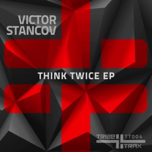 Victor Stancov - Think Twice EP [TRIBE Trax]