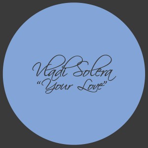 Vladi Solera - Your Love [La Musique Fantastique]