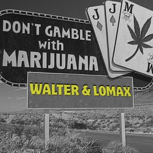 Walter & Lomax - Don't Gamble with Marijuana [Emun Music]