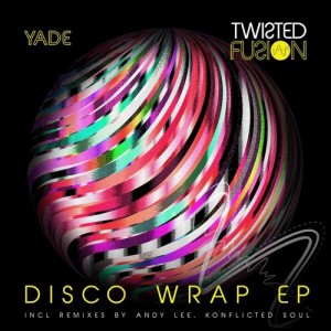 Yade - Disco Wrap EP [Twisted Fusion]