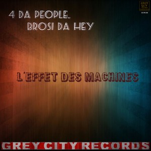 4 Da People - L'effet Des Machines [Grey City Records]