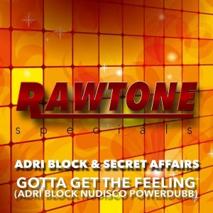Adri Block & Secret Affairs - Gotta Get The Feeling [Rawtone Recordings]