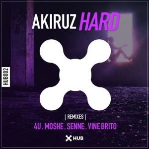 Akiruz - Hard (Remixes) [HUB Records]
