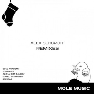 Alex Schuroff - Alex Schuroff - Remixes [Mole Music]