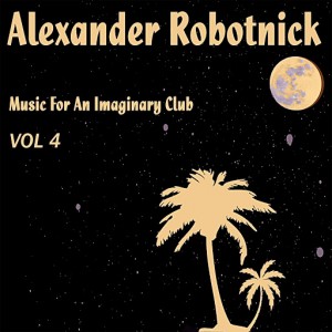 Alexander Robotnick - Music For an Imaginary Club Vol. 4 [Hot Elephant Music]