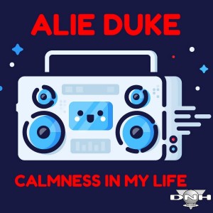 Alie Duke - Calmness In My Life [DNH]