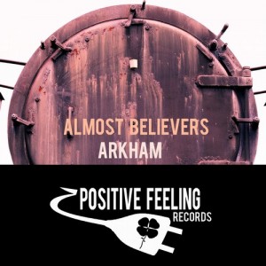 Almost Believers - Arkham [Positive Feeling Records]