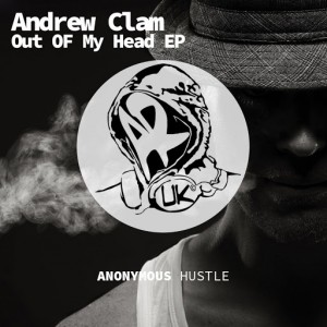 Andrew Clam - Out Of My Head [Anonymous Hustle]