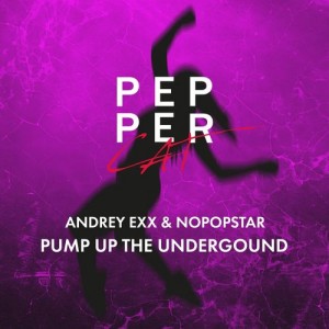 Andrey Exx, Nopopstar - Pump Up The Underground [Pepper Cat]