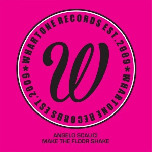 Angelo Scalici - Make The Floor Shake [Whartone Records]