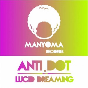 Anti.Dot - Lucid Dreaming [Manyoma Tracks]