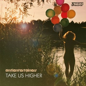 Antientertainers - Take Us Higher [Neopren]