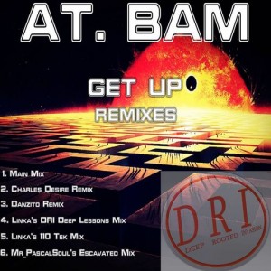 At. Bam - Get Up Remixes [Deep Rooted Invasion Productions]