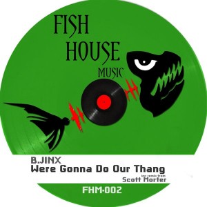 B.JINX - We're Gonna Do Our Thang [Fish House Music]