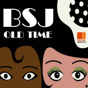 BSJ - Old Time [Traktoria]