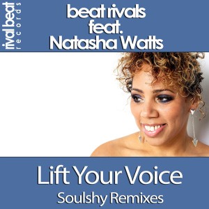 Beat Rivals feat. Natasha Watts - Lift Your Voice (Soulshy Remixes) [Rival Beat Records]