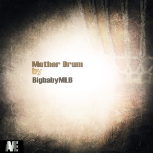 Bigbaby Mlb - Mother Drum [Audio Moving]