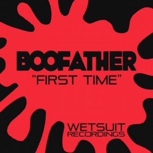 Boofather - First Time [Wetsuit Recordings]