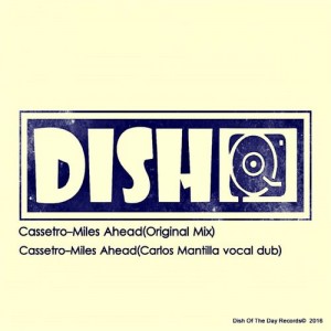 Cassetro - Miles Ahead [Dish Of The Day Records]