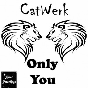 CatWerk - Only You [Bizar Recordings]