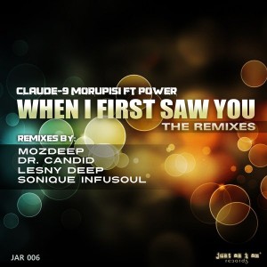 Claude-9 Morupisi - When I First Saw You (The Remixes) [Just As I Am Records]