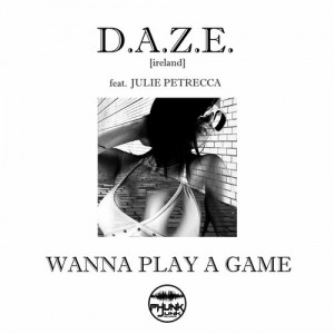 D.A.Z.E. (Ireland) feat. Julie Petrecca - Wanna Play A Game [Phunk Junk Records]