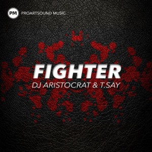 DJ Aristocrat & T.Say - Fighter [Proartsound Music]