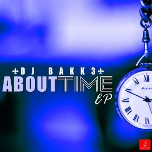 DJ Bakk3 - About Time EP [Seabes Finest]