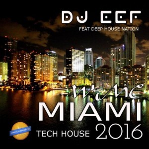 DJ EEF - WMC Miami Tech House 2016 [Deep House Nation]
