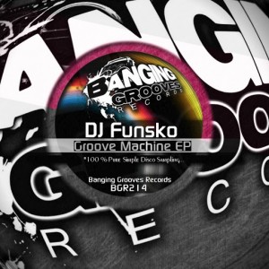 DJ Funsko - Grooves Machine [Banging Grooves Records]