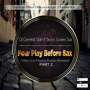 DJ General Slam Feat. Bruno Soares Sax - Four Play Before Sax, Pt. 2 (Uptown Funk Mix) [Gentle Soul Records]