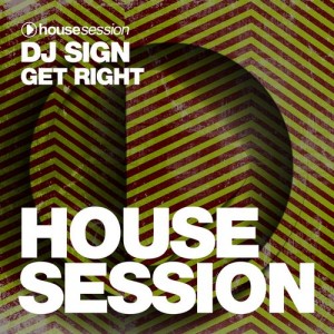 DJ Sign - Get Right [Housesession Records]