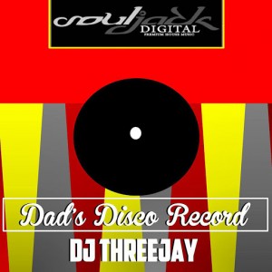 DJ ThreeJay - Dad's Disco [Souljack Digital]