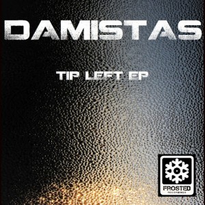 Damistas - Tip Left EP [Frosted Recordings]