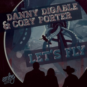 Danny Digable & Cory Porter - Let's Fly [emby]