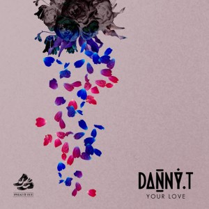 Danny T - Your Love [Sweat It Out]