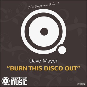 Dave Mayer - Burn This Disco Out [Deeptown Music]