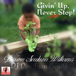Dawn Souluvn Williams & DJ Don Juan Benito - Giving Up, Never Stop (Club Mix) [Souluvn Entertainment]