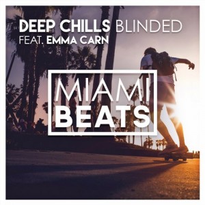 Deep Chills feat. Emma Carn - Blinded [Miami Beats]